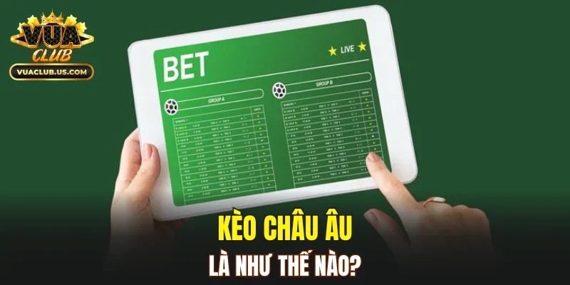 Kèo châu Âu là như thế nào?