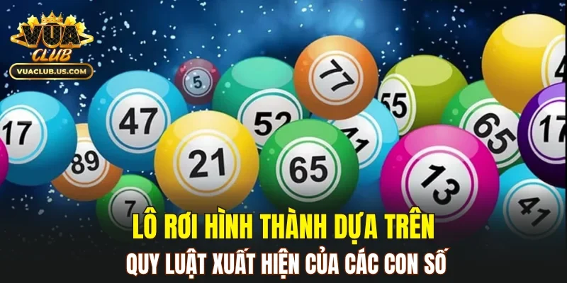 Lô rơi hình thành dựa trên quy luật xuất hiện của các con số