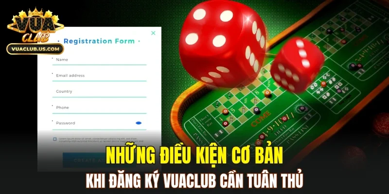 Những điều kiện cơ bản khi đăng ký VUACLUB cần tuân thủ
