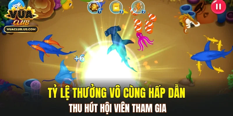 Tỷ lệ thưởng vô cùng hấp dẫn, thu hút hội viên tham gia